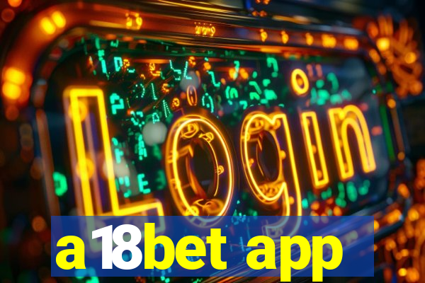 a18bet app